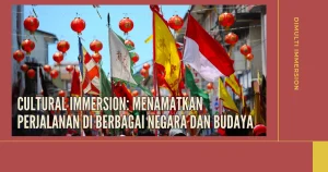 gambar menunjukkan kegiatan budaya dengan lampu lentera berwarna merah dan suasana yang meriah, di tengah gambar ada foto bendera indonesia dan spanyol, lalu di bawahnya ada tulisan "Cultural Immersion Menamatkan Perjalanan di Berbagai Negara dan Budaya"