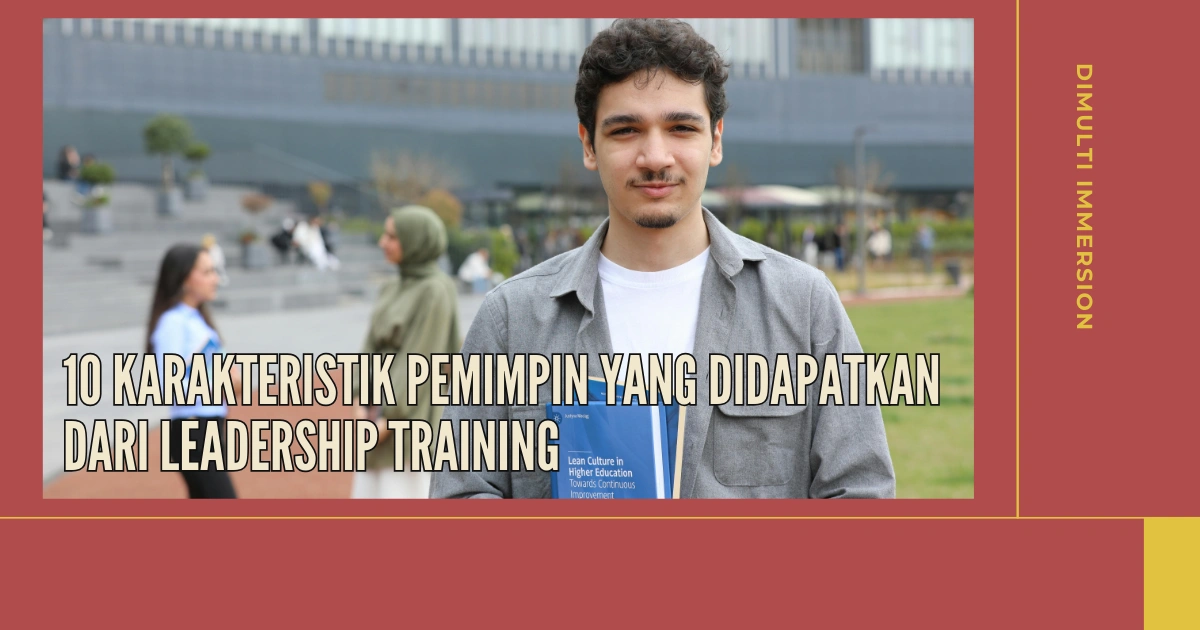 seorang siswa laki-laki sedang berdiri menghadap kamera sambil memegang buku dan dua siswi satu rambut digerai dan satu memakai kerudung sedang berbincang di latar foto. gambar tersebut digunakan untuk cover artikel berjudul "10 Karakteristik Pemimpin yang Didapatkan dari Leadership Training" di website dimulti immersion